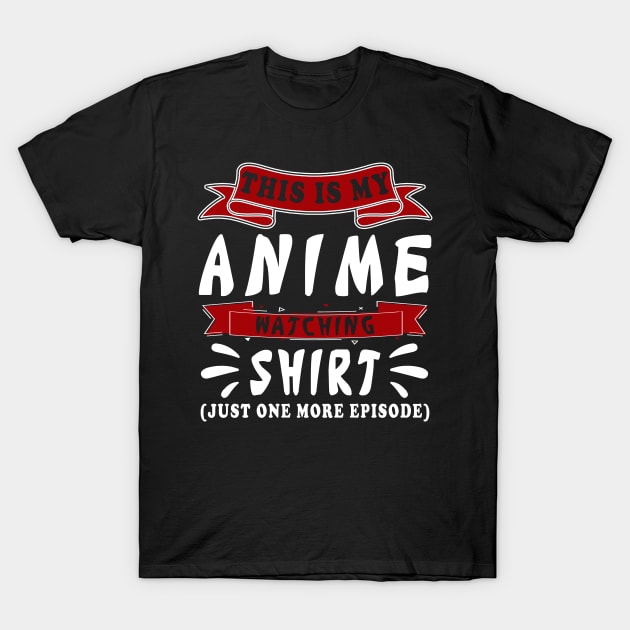 Funny This Is My Anime Watching Shirt Manga Anime Merchandise Anime Gifts For Women And Men T-Shirt by paynegabriel